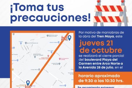 TOME SUS PRECAUCIONES HABRA CORTE A LA CIRCULACIÓN EN PLAYA DEL CARMEN