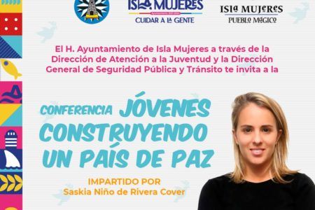 INVITAN EN ISLA MUJERES A LA CONFERENCIA “JÓVENES CONSTRUYENDO UN PAÍS DE PAZ”
